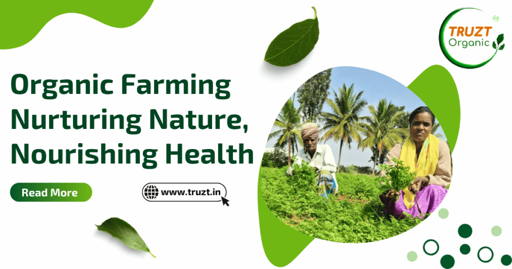Organic Farming Nurturing Nature Nourishing Health Truzt Organic 1
