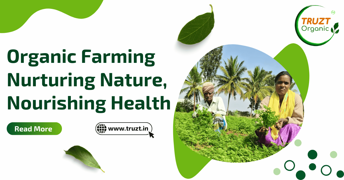 Organic Farming Nurturing Nature Nourishing Health Truzt Organic 1